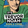 Cover Art for 9780525582168, It's Trevor Noah: Born a Crime: Stories from a South African Childhood (Adapted for Young Readers) by Trevor Noah