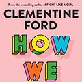 Cover Art for 9781760877187, How We Love: Notes on a life by Clementine Ford