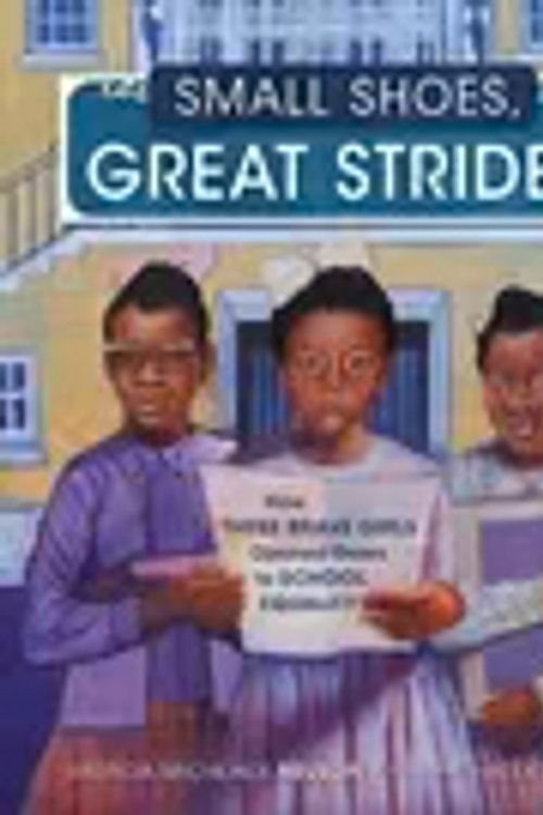 Cover Art for 9781728419237, Small Shoes, Great Strides: How Three Brave Girls Opened Doors to School Equality by Nelson, Vaunda Micheaux