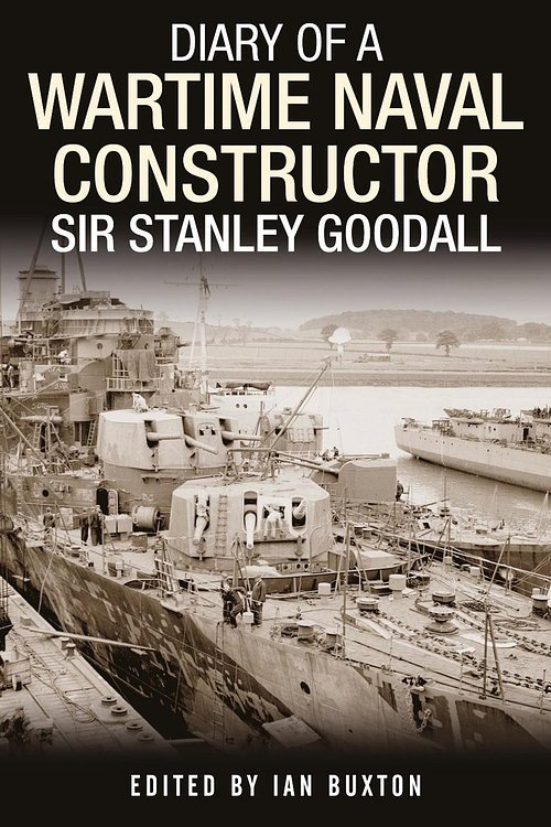 Cover Art for 9781399082709, Diary of a Wartime Naval Constructor: Sir Stanley Goodall by Ian Buxton