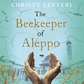 Cover Art for 9781785769252, The Beekeeper of Aleppo: The unforgettable and moving Sunday Times bestseller by Christy Lefteri