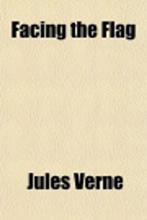 Cover Art for 9781150215360, Facing the Flag by Jules Verne