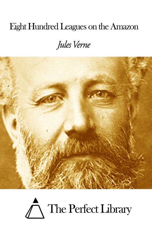 Cover Art for 1230000223959, Eight Hundred Leagues on the Amazon by Jules Verne