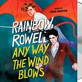 Cover Art for 9781250803115, Any Way the Wind Blows by Rainbow Rowell