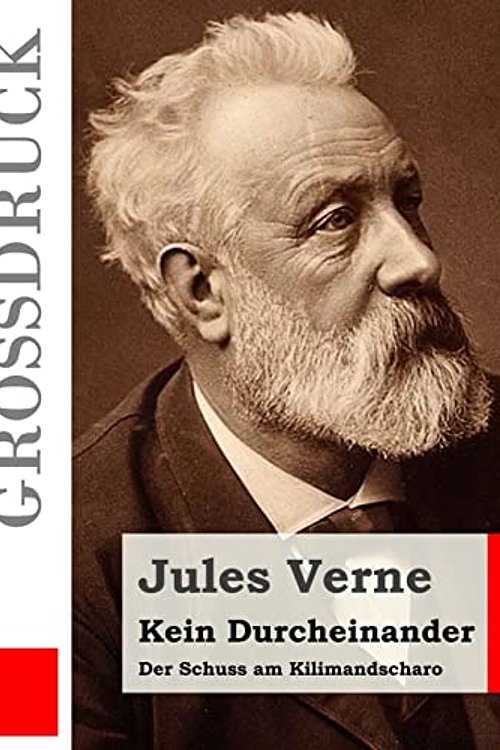 Cover Art for 9781517295622, Kein Durcheinander (GroÃdruck): Der Schuss am Kilimandscharo by Jules Verne