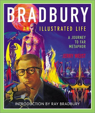 Cover Art for 9780060011826, Bradbury: An Illustrated Life: A Journey to Far Metaphor by Jerry Weist
