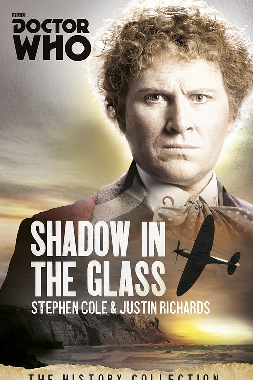 Cover Art for 9781849909051, Doctor Who: The Shadow In The Glass by Justin Richards, Steve Cole