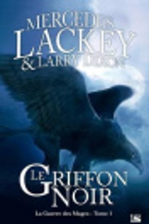 Cover Art for 9791028101176, La Guerre Des Mages T01 Le Griffon Noir: La Guerre Des Mages by Mercedes Lackey