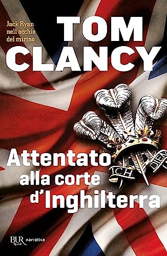 Cover Art for 9788817113878, Attentato alla corte d'Inghilterra by Tom Clancy