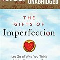 Cover Art for 9781455883547, The Gifts of Imperfection: Let Go of Who You Think You’re Supposed to Be and Embrace Who You Are by Brene Brown