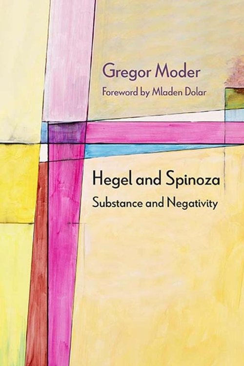 Cover Art for 9780810135413, Hegel and Spinoza: Substance and Negativity (Diaeresis) by Gregor Moder