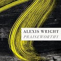 Cover Art for B0BZRTYTKM, Praiseworthy by Alexis Wright