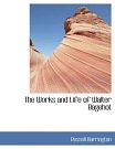 Cover Art for 9781117975078, Works and Life of Walter Bagehot by Russell Barrington