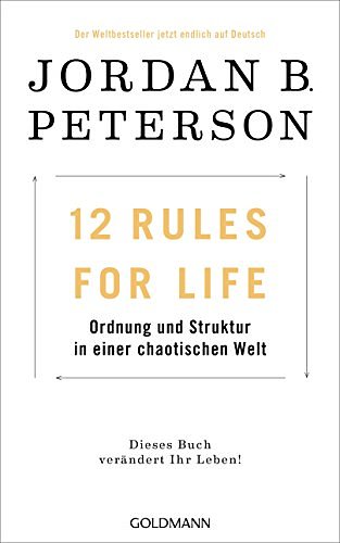 Cover Art for 9783442315147, 12 Rules For Life: Ordnung und Struktur in einer chaotischen Welt - Dieses Buch verändert Ihr Leben! by Jordan B. Peterson