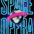 Cover Art for 9781481497497, Space Opera by Catherynne M. Valente