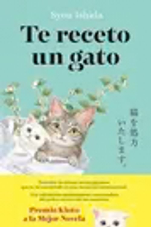 Cover Art for 9788408300502, Te receto un gato: El bestseller japonés que ha engatusado a lectores en todo el mundo by Syou Ishida