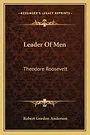 Cover Art for 9781163750773, Leader Of Men: Theodore Roosevelt by Robert Gordon Anderson