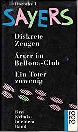 1 editions of Diskrete Zeugen / Ärger im Bellona- Club / Ein Toter zuwenig by Sayers, Dorothy L.