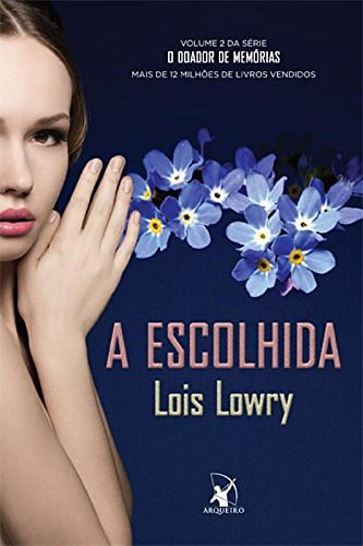 Cover Art for 9788580413472, A Escolhida by Lois Lowry