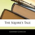 Cover Art for 9781144969484, The Squire's Tale by Geoffrey Chaucer