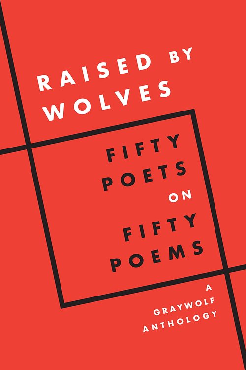 Cover Art for 9781644452660, Raised by Wolves: Fifty Poets on Fifty Poems A Graywolf Anthology by Giménez, Carmen