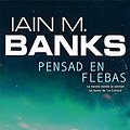 Cover Art for 9788498002997, Pensad En Flebas / Consider Phlebas by Iain Banks