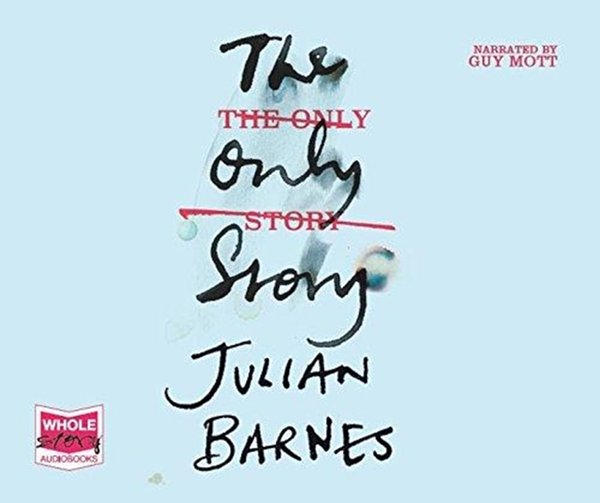 Cover Art for 9781510098497, The Only Story by Julian Barnes