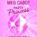 Cover Art for 9780307284112, The Princess Diaries, Volume VII: Party Princess by Meg Cabot