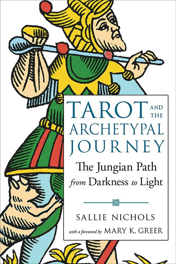 Cover Art for 9781578636594, Tarot and the Archetypal Journey: The Jungian Path from Darkness to Light by Sallie Nichols