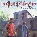 Cover Art for 9780374380588, The Ghost of Cutler Creek (Ghost Mysteries) by Cynthia DeFelice