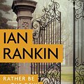 Cover Art for 9780316431347, Rather Be the Devil by Ian Rankin