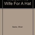 Cover Art for 9780753156995, The Man Who Mistook His Wife For A Hat by Oliver Sacks