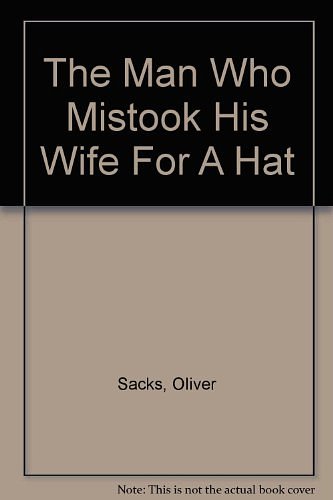 Cover Art for 9780753156995, The Man Who Mistook His Wife For A Hat by Oliver Sacks