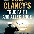 Cover Art for 9780718181970, Tom Clancy's True Faith and Allegiance by Mark Greaney