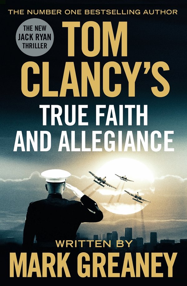 Cover Art for 9780718181970, Tom Clancy's True Faith and Allegiance by Mark Greaney