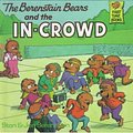 Cover Art for 9780833528827, The Berenstain Bears and the In-Crowd (Berenstain Bears First Time Chapter Books) by Stan Berenstain, Jan Berenstain