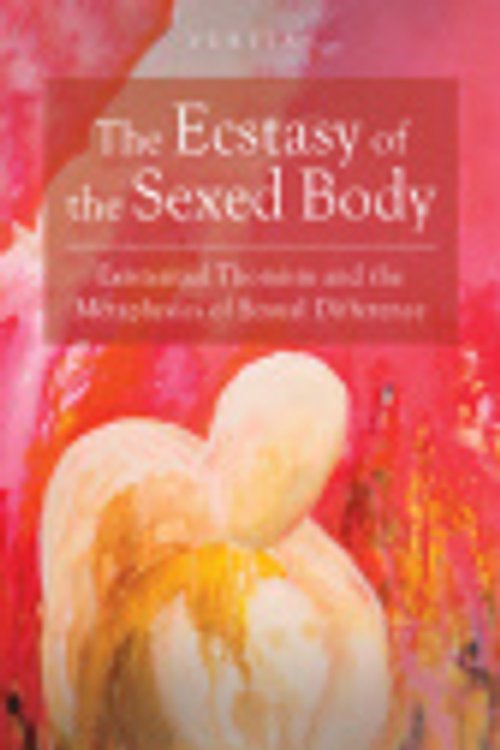 Cover Art for 9798385218929, The Ecstasy of the Sexed Body: Existential Thomism and the Metaphysics of Sexual Difference (Veritas) by Cavender-McCoy, Kathleen