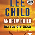 Cover Art for 9780593505038, Better Off Dead by Lee Child, Andrew Child