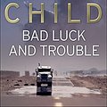 Cover Art for 9781846570636, Bad Luck And Trouble: (Jack Reacher 11) by Lee Child