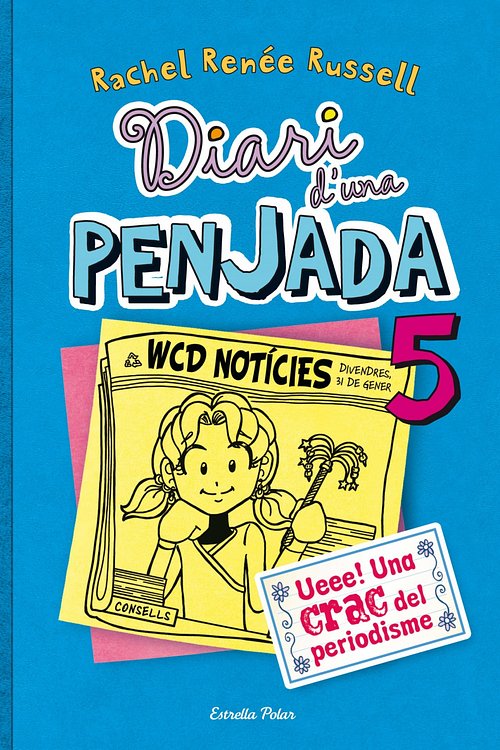 Cover Art for 9788490572900, Diari d'una penjada 5. Ueee! Una crac del periodisme by Maria Ángels Guiu Vidal, Rachel Renée Russell