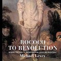 Cover Art for 9780500200506, Rococo to Revolution by Michael Levey