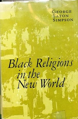 Cover Art for 9780231045407, Black Religions in the New World by George E. Simpson