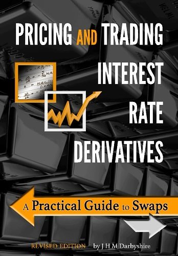 Cover Art for 9780995455528, Pricing and Trading Interest Rate Derivatives: A Practical Guide to Swaps by J Hamish M Darbyshire