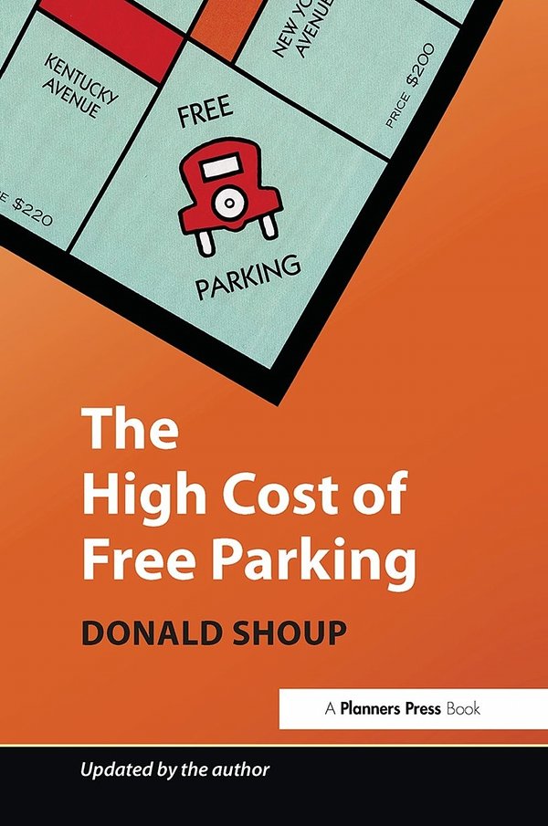 9 editions of The High Cost of Free Parking by Donald Shoup