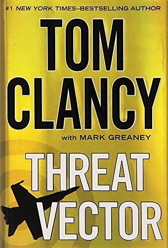 Cover Art for B00BR9XFJQ, Threat Vector (Jack Ryan Novels) by unknown (unknown Edition) [Hardcover(2012)] by Tom Clancy Mark Greaney