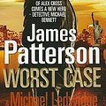 Cover Art for 9780099525332, Worst Case by James Patterson