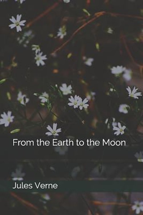 Cover Art for 9781098957766, From the Earth to the Moon by Jules Verne