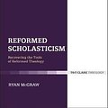 Cover Art for 9780567695567, Reformed Scholasticism: Recovering the Tools of Reformed Theology by Ryan McGraw