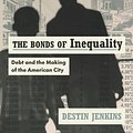 Cover Art for 9780226721682, The Bonds of Inequality: Debt and the Making of the American City by Destin Jenkins