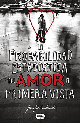 Cover Art for 9788483653159, La Probabilidad Estadistica del Amor A Primera Vista by Jennifer E. Smith